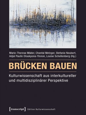 cover image of Brücken bauen--Kulturwissenschaft aus interkultureller und multidisziplinärer Perspektive